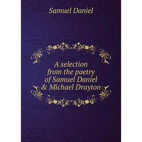 

Книга A selection from the poetry of Samuel Daniel & Michael Drayton