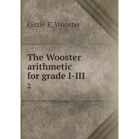 

Книга The Wooster arithmetic for grade I-III 2