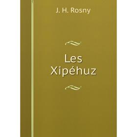 

Книга Les Xipéhuz