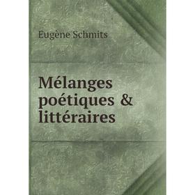 

Книга Mélanges poétiques & littéraire s