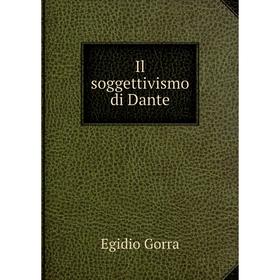 

Книга Il soggettivismo di Dante