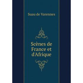 

Книга Scènes de France et d'Afrique