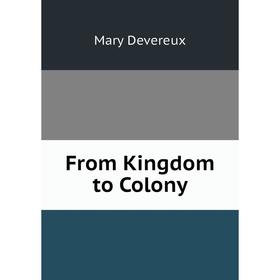 

Книга From Kingdom to Colony