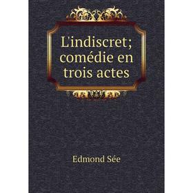 

Книга L'indiscret; comédie en trois actes