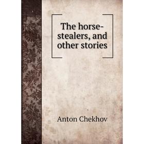

Книга The horse-stealers, and other stories