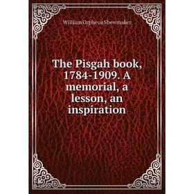 

Книга The Pisgah book, 1784-1909. A memorial, a lesson, an inspiration