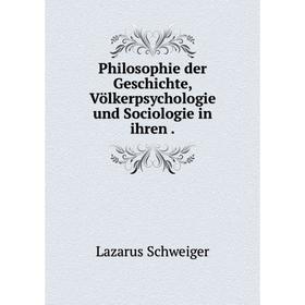 

Книга Philosophie der Geschichte, Völkerpsychologie und Sociologie in ihren.