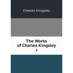 

Книга The Works of Charles Kingsley 3
