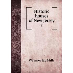 

Книга Historic houses of New Jersey 2