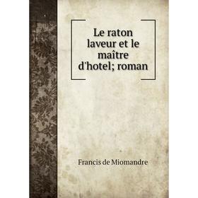 

Книга Le raton laveur et le maître d'hotel; roman