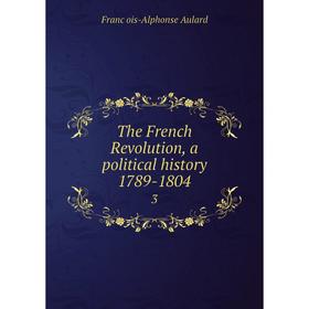 

Книга The French Revolution, a political history 1789-1804 3