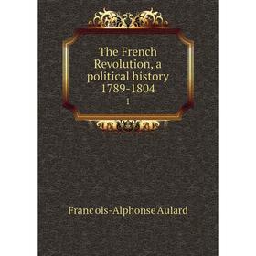 

Книга The French Revolution, a political history 1789-1804 1