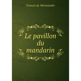 

Книга Le pavillon du mandarin