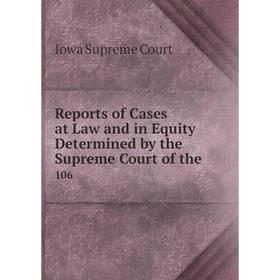 

Книга Reports of Cases at Law and in Equity Determined by the Supreme Court of the. 106