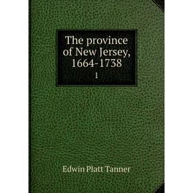 

Книга The province of New Jersey, 1664-1738 1