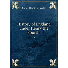 

Книга History of England under Henry the Fourth 3
