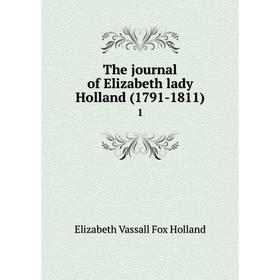 

Книга The journal of Elizabeth lady Holland (1791-1811) 1