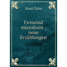 

Книга Firnwind microform: neue Erzählungen