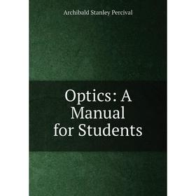 

Книга Optics: A Manual for Students