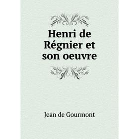 

Книга Henri de Régnier et son oeuvre