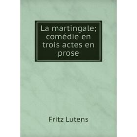 

Книга La martingale; comédie en trois actes en prose