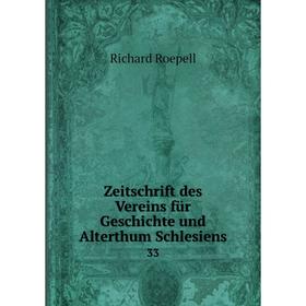 

Книга Zeitschrift des Vereins für Geschichte und Alterthum Schlesiens 33