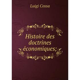 

Книга Histoire des doctrines économiques;