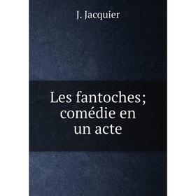

Книга Les fantoches; comédie en un acte
