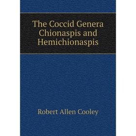 

Книга The Coccid Genera Chionaspis and Hemichionaspis