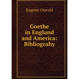 

Книга Goethe in England and America: Bibliograhy