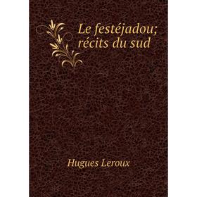 

Книга Le festéjadou; récits du sud