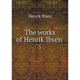 

Книга The works of Henrik Ibsen 5