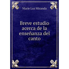 

Книга Breve estudio acerca de la enseñanza del canto