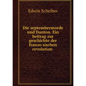 

Книга Die septembermorde und Danton. Ein beitrag zur geschichte der französischen revolution