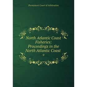 

Книга North Atlantic Coast Fisheries: Proceedings in the North Atlantic Coast 9