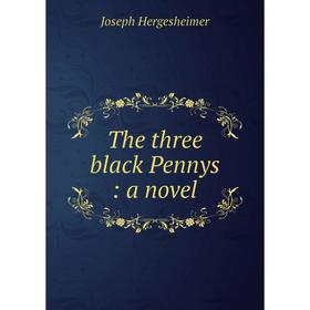 

Книга The three black Pennys: a novel