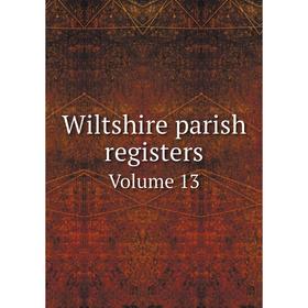 

Книга Wiltshire parish registers Volume
