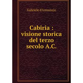 

Книга Cabiria: visione storica del terzo secolo A.C