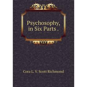 

Книга Psychosophy, in Six Parts