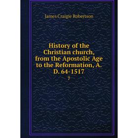 

Книга History of the Christian church, from the Apostolic Age to the Reformation, A.D. 64-15177