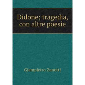 

Книга Didone; tragedia, con altre poesie