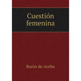 

Книга Cuestiуn femenina