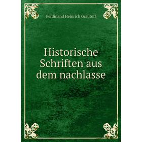 

Книга Historische Schriften aus dem nachlasse