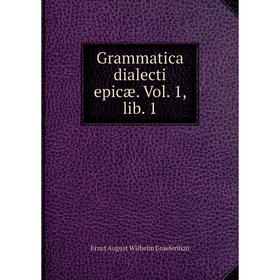 

Книга Grammatica dialecti epicæ. Vol. 1, lib. 1