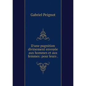 

Книга D'une pugnition divinement envoyée aux hommes et aux femmes: pour leurs