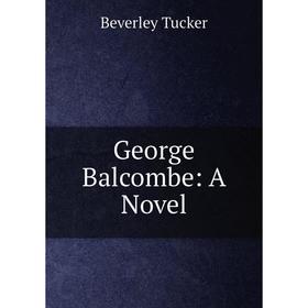 

Книга George Balcombe: A Novel