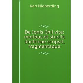 

Книга De Ionis Chii vita: moribus et studiis doctrinae scripsit, fragmentaque
