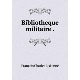 

Книга Bibliotheque militaire