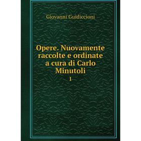 

Книга Opere Nuovamente raccolte e ordinate a cura di Carlo Minutoli 1