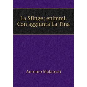 

Книга La Sfinge; enimmi. Con aggiunta La Tina